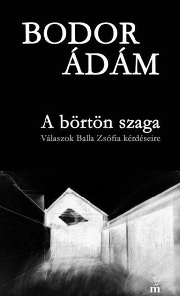 A börtön szaga - Bodor Ádám