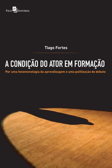 A condição do ator em formação - Tiago Moreira Fortes
