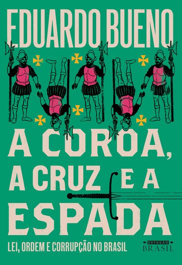 A coroa, a cruz e a espada - Eduardo Bueno