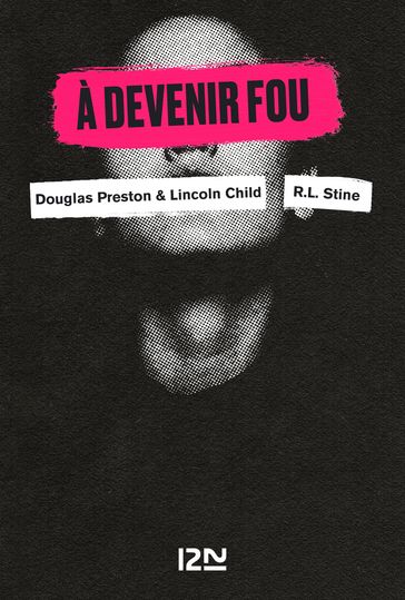 A devenir fou - Robert Lawrence Stine - Douglas Preston - Lincoln Child - David Baldacci