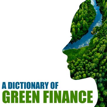 A dictionary of green finance - Matt Rees