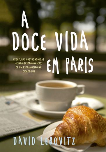 A doce vida em Paris - David Lebovitz