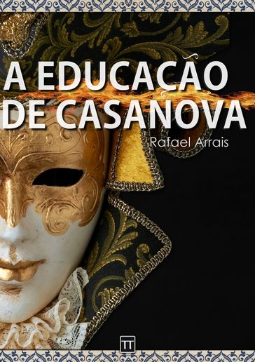 A educação de Casanova - Rafael Arrais