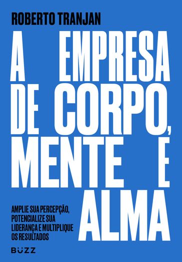 A empresa de corpo, mente e alma - Roberto Tranjan