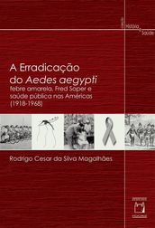 A erradicação do Aedes aegypti