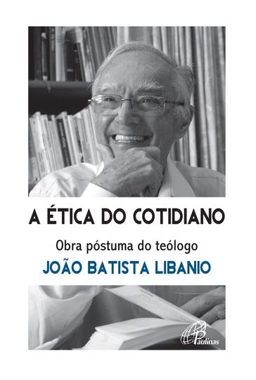 A ética do cotidiano - João Batista Libânio