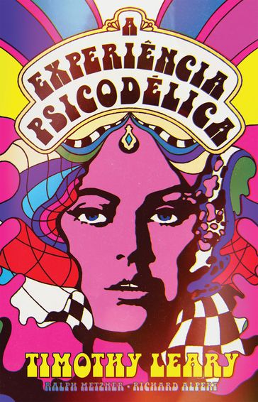 A experiência psicodélica - Timothy Leary - Ralph Metzner - Richard Alpert