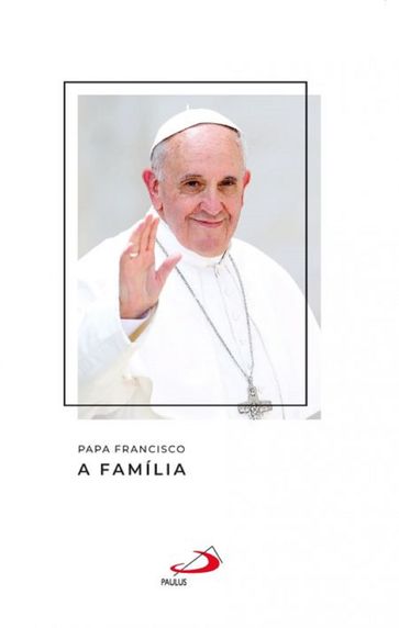 A família - Papa Francisco