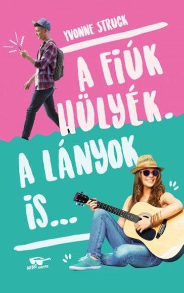 A fiúk hülyék. A lányok is... - Yvonne Struck