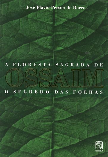 A floresta sagrada de Ossaim - José Flávio Pessoa de Barros