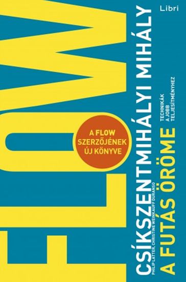 A futás öröme - Christine Duranso - Csíkszentmihályi Mihály - Philip-Weinkauff Latter