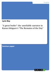  A great butler : the unreliable narrator in Kazuo Ishiguro s  The Remains of the Day 