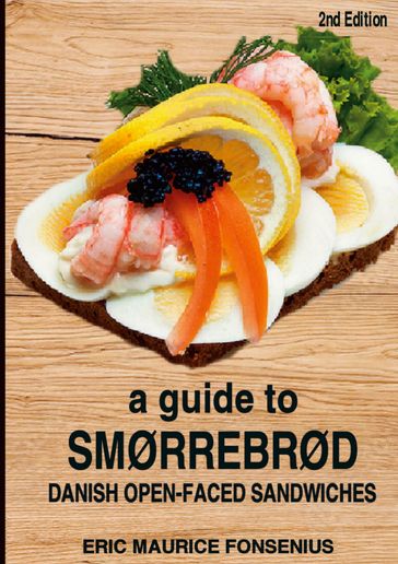 A guide to Smørrebrød - Eric Maurice Fonsenius