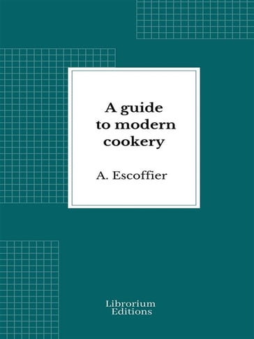 A guide to modern cookery - A. Escoffier
