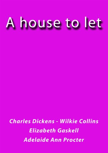 A house to let - Charles Dickens - Elizabeth Gaskell - Collins Wilkie