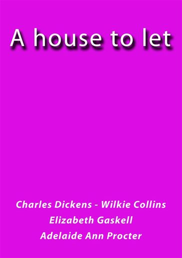 A house to let - Charles Dickens