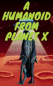 A humanoid from Planet X