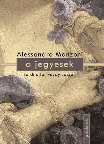 A jegyesek I. kotet - Manzoni Alessandro