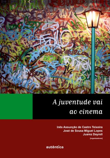 A juventude vai ao cinema - Juarez Dayrell - Inês Assunção de Castro Teixeira - José de Sousa Miguel Lopes