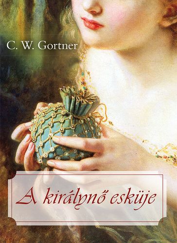 A királyn esküje - C. W. Gortner