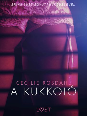 A kukkoló - Szex és erotika - Cecilie Rosdahl