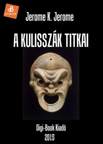 A kulisszák titkai - Jerome K. Jerome