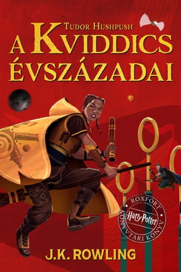 A kviddics évszázadai - J. K. Rowling - Tudor Hushpush