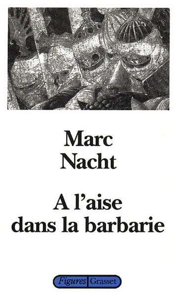 A l'aise dans la barbarie - Marc Nacht