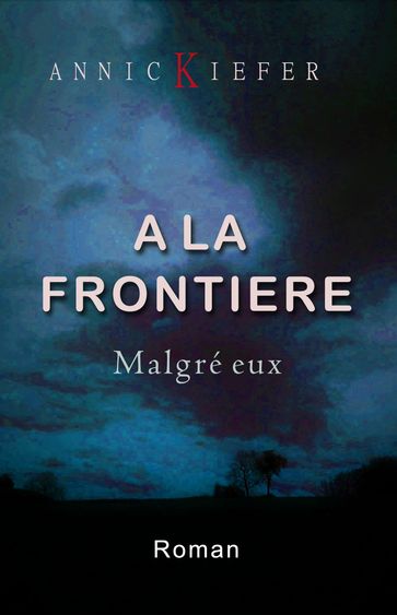 A la frontière: Malgré eux - Annick Kiefer