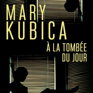 A la tombée du jour - Mary Kubica