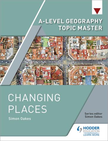 A-level Geography Topic Master: Changing Places - Simon Oakes