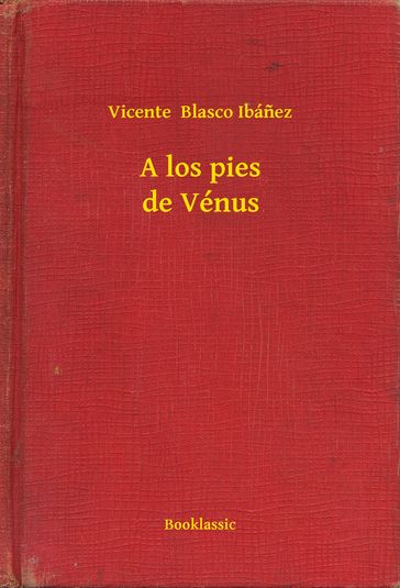A los pies de Vénus - Vicente Blasco Ibanez
