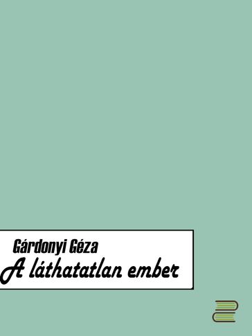 A láthatatlan ember - Gárdonyi Géza