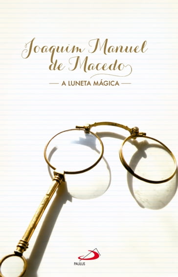 A luneta mágica - Joaquim Manuel de Macedo