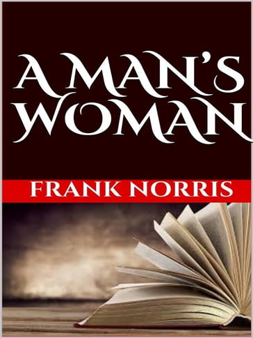 A man's woman - Frank Norris