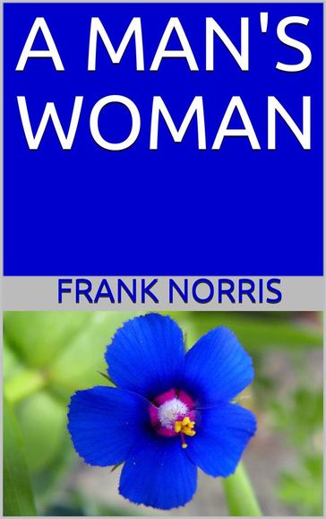 A man's woman - Frank Norris