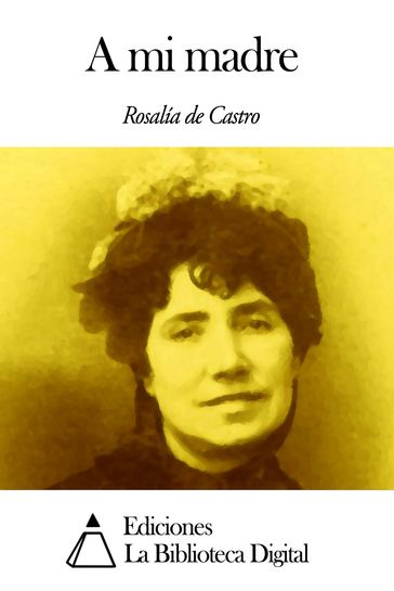 A mi madre - Rosalía de Castro