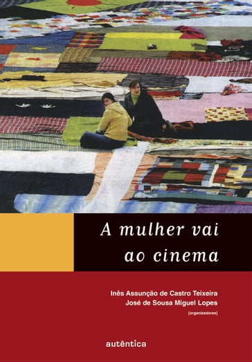 A mulher vai ao cinema - Inês Assunção de Castro Teixeira - José de Sousa Miguel Lopes