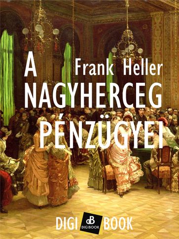 A nagyherceg pénzügyei - Frank Heller