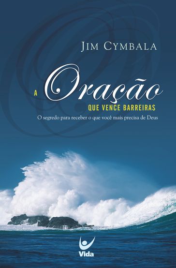 A oração que vence barreira - Jim Cymbala