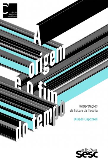 A origem e o fim do tempo - Ulisses Capozzoli