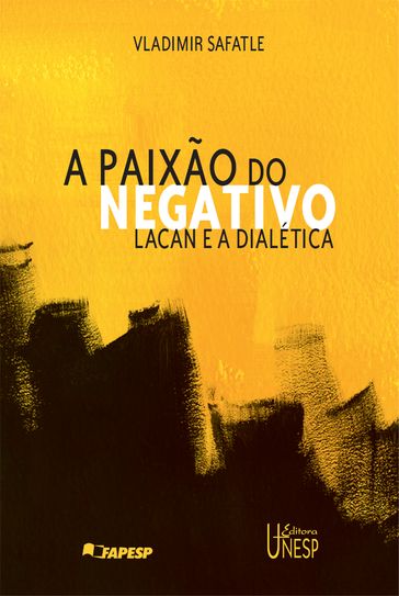 A paixão do negativo - Vladimir Safatle