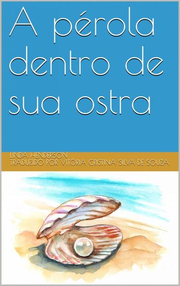 A pérola dentro de sua ostra - Linda Henderson