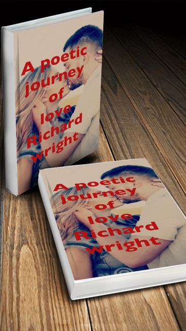 A poetic journey of love - Richard Wright