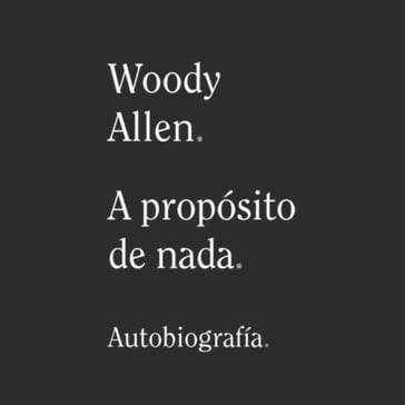 A propósito de nada - Woody Allen