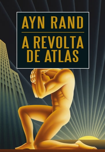 A revolta de Atlas - Rand Ayn