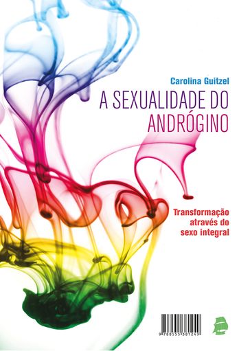 A sexualidade do andrógino - Carolina Guitzel