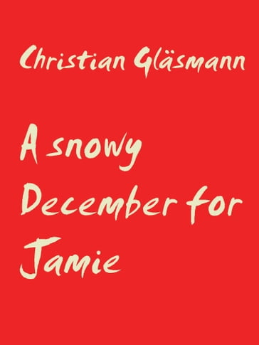 A snowy December for Jamie - Christian Glasmann