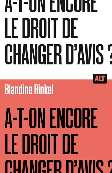 A-t-on encore le droit de changer d'avis ? / Collection ALT - Blandine Rinkel