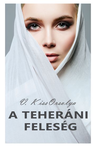A teheráni feleség - V. Kiss Orsolya